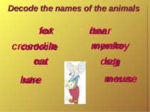 Decode the names of the animals xof cordocile tca rahe rbae myneko odg mesuo ...