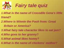 1.What is the name of Crocodile Gena's little friend? 2.Where is Winnie the P...