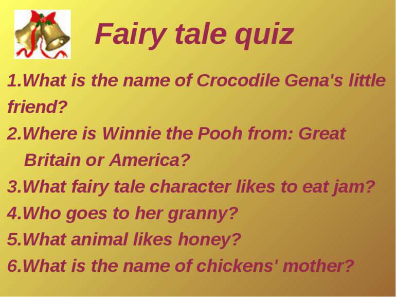 1.What is the name of Crocodile Gena's little friend? 2.Where is Winnie the P...