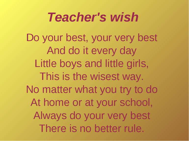 Do your best, your very best And do it every day Little boys and little girls...