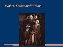 Mother, Father and William