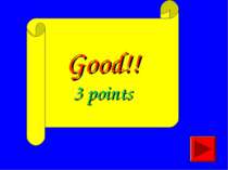 Good!! 3 points