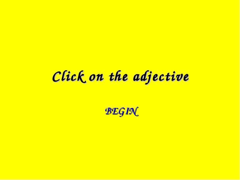 Click on the adjective BEGIN