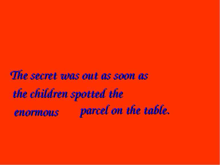 The secret was out as soon as the children spotted the enormous parcel on the...