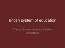 British system of education The work was done by Vasilev Alexander