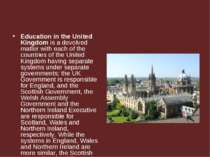 Education in the United Kingdom is a devolved matter with each of the countri...