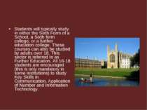 Students will typically study in either the Sixth Form of a School, a Sixth f...