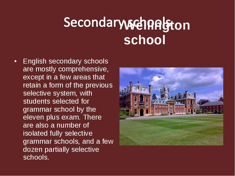 English secondary schools are mostly comprehensive, except in a few areas tha...