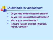 Questions for discussion Do you read modern Russian literature? Do you read c...
