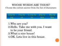 WHOSE WORDS ARE THESE? Choose the correct answer from the list of characters:...
