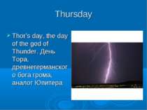 Thursday Thor’s day, the day of the god of Thunder. День Тора, древнегерманск...