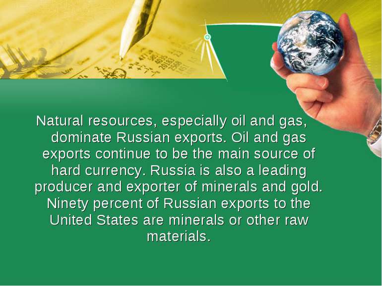 Natural resources, especially oil and gas, dominate Russian exports. Oil and ...