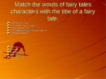 Match the words of fairy tales characters with the title of a fairy tale. 1.”...