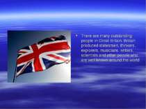 There are many outstanding people in Great Britain. Britain produced statesme...