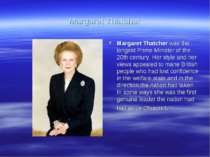 Margaret Thatcher Margaret Thatcher was the longest Prime Minister of the 20t...