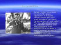 Benjamin Britten Benjamin Britten became vice-president of the peace organiza...