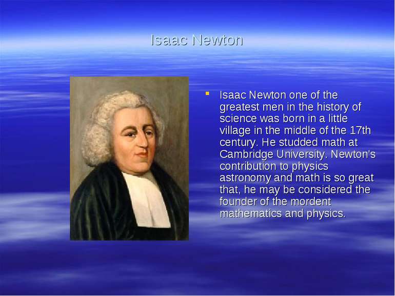 Isaac Newton Isaac Newton one of the greatest men in the history of science w...
