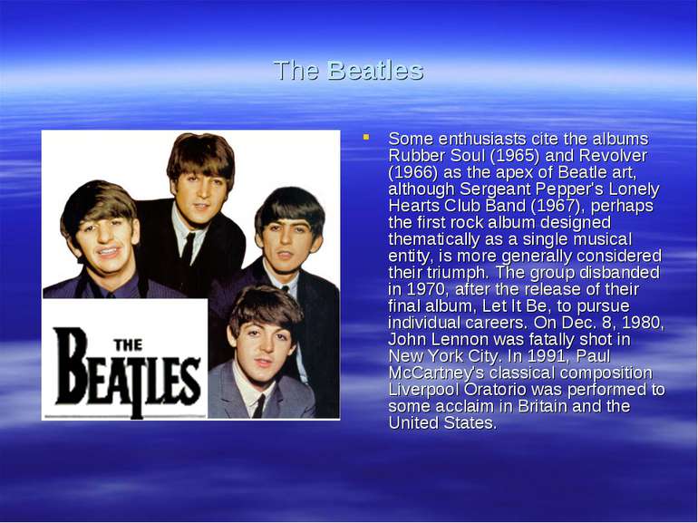 The Beatles Some enthusiasts cite the albums Rubber Soul (1965) and Revolver ...