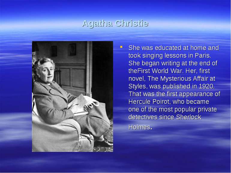 Agatha Christie She was educated at home and took singing lessons in Paris. S...