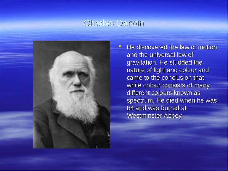 Charles Darwin He discovered the law of motion and the universal law of gravi...