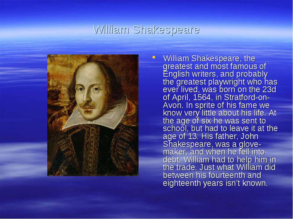 Famous people of great britain. William Shakespeare Greatest playwright was born. William Shakespeare was the most renowned. Вильям Шекспир на английском слайд. William Shakespeare the Greatest English playwright was born in 1564 текст.