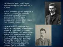 1913 Донцов через конфлікт на національному підґрунті вийшов з УСДРП. З 1914 ...