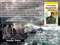 Martin Eden is a (1909) novel by American author Jack London about a young sa...