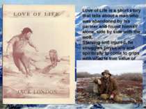 Love of Life is a short story that tells about a man who was abandoned by his...