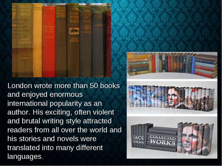 London wrote more than 50 books and enjoyed enormous international popularity...