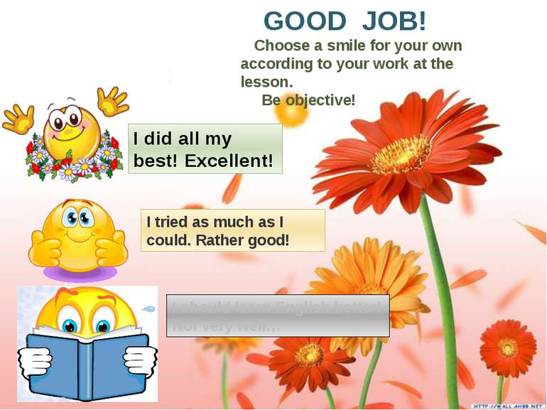 GOOD JOB! Choose a smile for your own according to your work at the lesson. B...