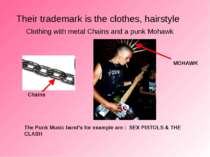 Their trademark is the clothes, hairstyle Clothing with metal Chains and a pu...