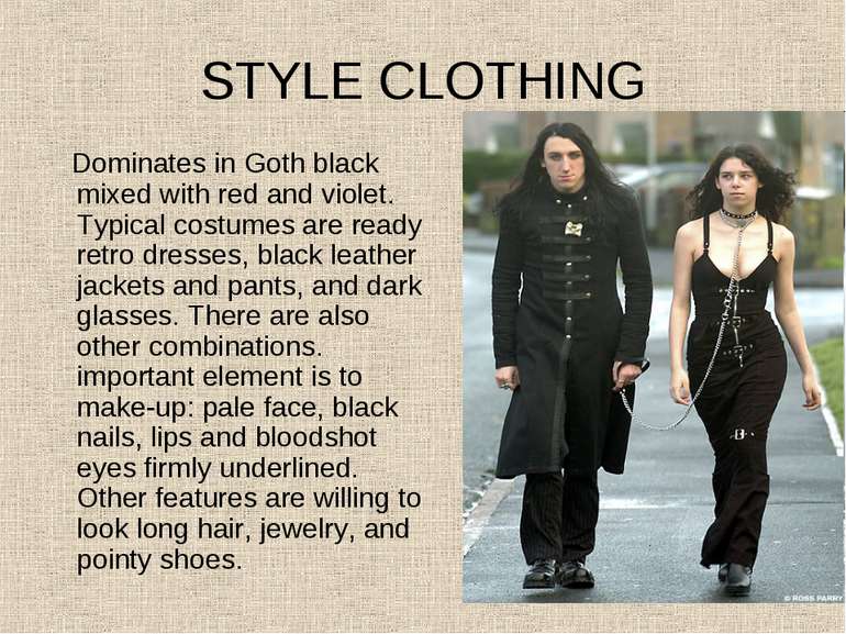 STYLE CLOTHING Dominates in Goth black mixed with red and violet. Typical cos...