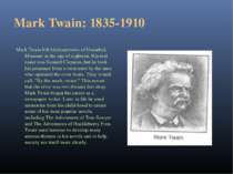 Mark Twain: 1835-1910 Mark Twain left his hometown of Hannibal, Missouri at t...
