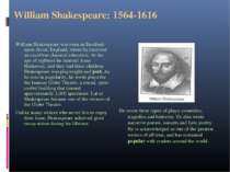 William Shakespeare: 1564-1616 William Shakespeare was born in Stratford-upon...