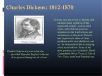 Charles Dickens: 1812-1870 Charles Dickens was a novelist who provided Victor...
