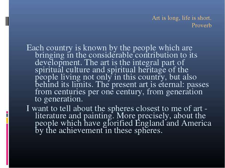 Art is long, life is short. Proverb Each country is known by the people which...