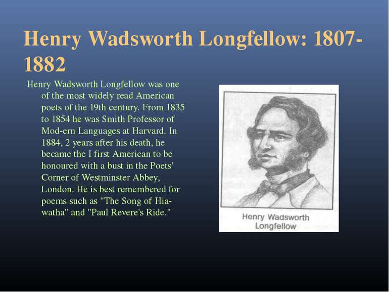 Henry Wadsworth Longfellow: 1807-1882 Henry Wadsworth Longfellow was one of t...