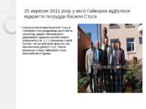 25 вересня 2011 року у місті Гайворон відбулося відкриття погруддя Василя Сту...