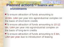Planned actions – finance and investments To ensure attraction of funds amoun...