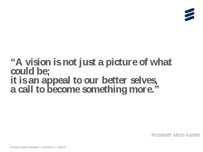 “A vision is not just a picture of what could be; it is an appeal to our bett...