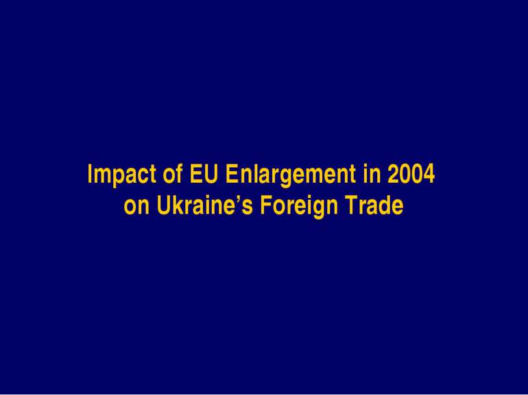 Impact of EU Enlargement in 2004 on Ukraine’s Foreign Trade