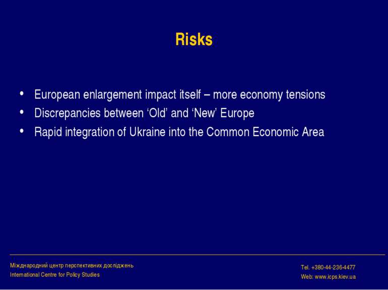 Risks European enlargement impact itself – more economy tensions Discrepancie...