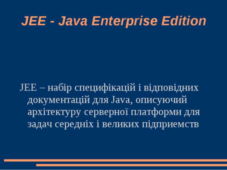 JEE - Java Enterprise Edition JEE – набір специфікацій і відповідних документ...