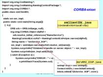 CORBA-клієнт import org.omg.CosNaming.*; import org.omg.CosNaming.NamingConte...