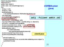 CORBA-клієнт (java) import org.omg.CORBA.*; import java.io.*; public class cl...