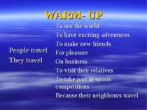 WARM- UP People travel They travel To see the world To have exciting adventur...
