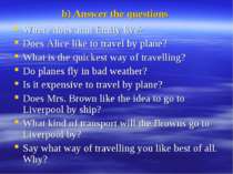 b) Answer the questions Where does aunt Emily live? Does Alice like to travel...