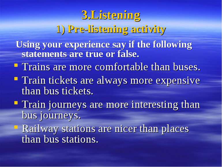 3.Listening 1) Pre-listening activity Using your experience say if the follow...