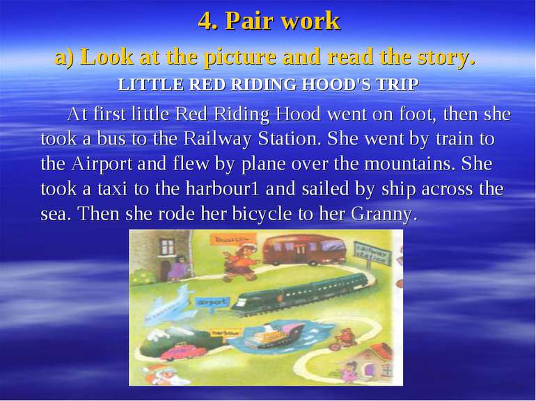 4. Pair work a) Look at the picture and read the story. LITTLE RED RIDING HOO...