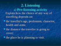 2. Listening a) Pre-listening activity Explain how the choice of any way of t...